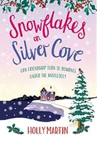 Flocons de neige sur Silver Cove - Une romance de Noël festive et bienfaisante - Snowflakes on Silver Cove - A festive, feel-good Christmas romance