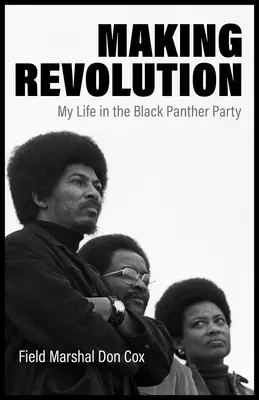 Faire la révolution : Ma vie au sein du Black Panther Party - Making Revolution: My Life in the Black Panther Party