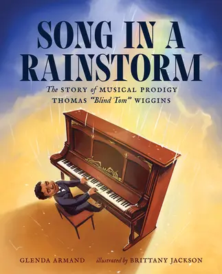 La chanson sous la pluie : L'histoire du prodige musical Thomas Blind Tom Wiggins - Song in a Rainstorm: The Story of Musical Prodigy Thomas Blind Tom Wiggins