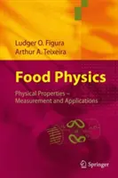 La physique des aliments : Propriétés physiques - Mesures et applications - Food Physics: Physical Properties - Measurement and Applications