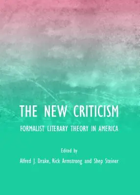 La nouvelle critique : La théorie littéraire formaliste en Amérique - The New Criticism: Formalist Literary Theory in America