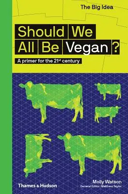 Devrions-nous tous être végétaliens&nbsp;? une introduction au 21ème siècle - Should We All Be Vegan?: A Primer for the 21st Century
