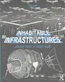 Infrastructures habitables : Science-fiction ou avenir urbain ? - Inhabitable Infrastructures: Science Fiction or Urban Future?