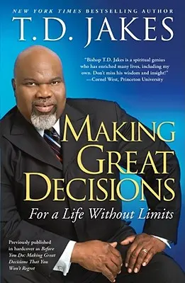 Prendre de grandes décisions : Pour une vie sans limites - Making Great Decisions: For a Life Without Limits