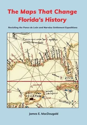 Les cartes qui changent l'histoire de la Floride : Retour sur les expéditions de colonisation de Ponce de Len et de Narvez - The Maps That Change Florida's History: Revisiting the Ponce de Len and Narvez Settlement Expeditions