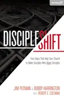 Discipleshift : Cinq étapes qui aident votre église à faire des disciples qui font des disciples - Discipleshift: Five Steps That Help Your Church to Make Disciples Who Make Disciples