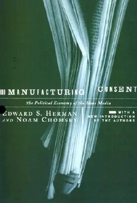 La fabrication du consentement : L'économie politique des médias - Manufacturing Consent: The Political Economy of the Mass Media