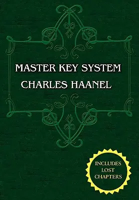 Le système de la clé principale (édition intégrale comprenant les 28 parties) par Charles Haanel - The Master Key System (Unabridged Ed. Includes All 28 Parts) by Charles Haanel