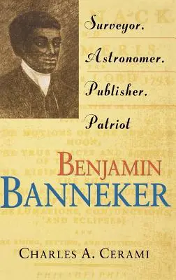 Benjamin Banneker : Géomètre, astronome, éditeur, patriote - Benjamin Banneker: Surveyor, Astronomer, Publisher, Patriot