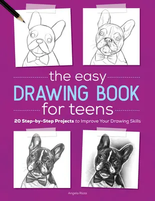 Le livre de dessin facile pour les adolescents : 20 projets étape par étape pour améliorer vos compétences en dessin - The Easy Drawing Book for Teens: 20 Step-By-Step Projects to Improve Your Drawing Skills