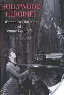 Héroïnes hollywoodiennes : Les femmes dans le film noir et le film gothique féminin - Hollywood Heroines: Women in Film Noir and the Female Gothic Film