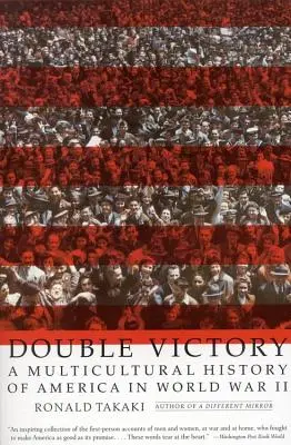 Double Victoire : Une histoire multiculturelle de l'Amérique pendant la Seconde Guerre mondiale - Double Victory: A Multicultural History of America in World War II