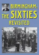 Birmingham : Les années soixante revisitées - Birmingham: The Sixties Revisited