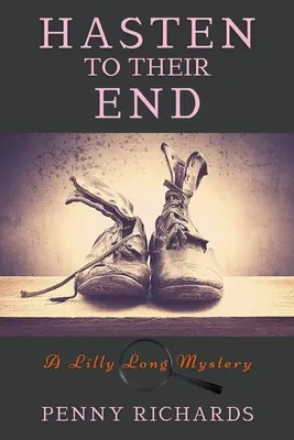 Hâtez-vous vers leur fin : Un mystère de Lilly Long - Hasten to Their End: A Lilly Long Mystery