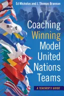 Coaching Winning Model United Nations Teams : Guide de l'enseignant - Coaching Winning Model United Nations Teams: A Teacher's Guide