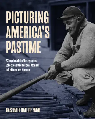 Picturing America's Pastime : Photographie historique des archives du Baseball Hall of Fame - Picturing America's Pastime: Historic Photography from the Baseball Hall of Fame Archives