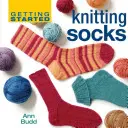 Commencer à tricoter des chaussettes - Getting Started Knitting Socks