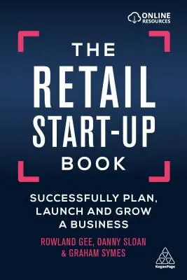 Le livre de démarrage du commerce de détail : Planifier, lancer et développer une entreprise avec succès - The Retail Start-Up Book: Successfully Plan, Launch and Grow a Business