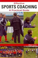 Entraînement sportif efficace : un guide pratique - Effective Sports Coaching: A Practical Guide