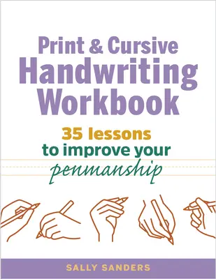 Le manuel d'écriture manuscrite en caractères d'imprimerie et en cursive : 35 leçons pour améliorer sa calligraphie - The Print and Cursive Handwriting Workbook: 35 Lessons to Improve Your Penmanship