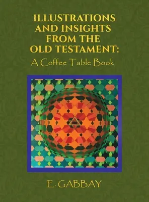 Illustrations et aperçus de l'Ancien Testament : Un livre de table - Illustrations and Insights from the Old Testament: A Coffee Table Book