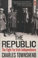 République - La lutte pour l'indépendance de l'Irlande, 1918-1923 - Republic - The Fight for Irish Independence, 1918-1923