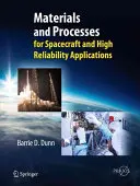 Matériaux et procédés : Pour les engins spatiaux et les applications à haute fiabilité - Materials and Processes: For Spacecraft and High Reliability Applications