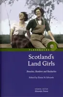 Scotland's Land Girls - Culottes, bombardiers et maux de dos - Scotland's Land Girls - Breeches, Bombers and Backaches