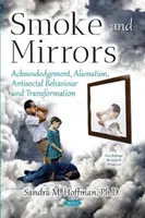 De la fumée et des miroirs - Reconnaissance, aliénation, comportement antisocial et transformation - Smoke and Mirrors - Acknowledgement, Alienation, Antisocial Behaviour and Transformation