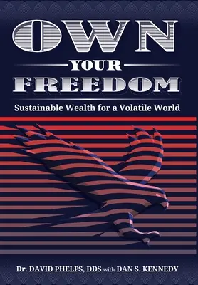 La liberté est à vous : Une richesse durable pour un monde volatile - Own Your Freedom: Sustainable Wealth for a Volatile World