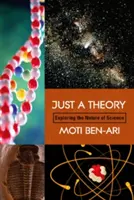 Juste une théorie : Explorer la nature de la science - Just a Theory: Exploring the Nature of Science