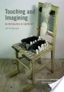 Toucher et imaginer : une introduction à l'art tactile - Touching and Imagining An Introduction to Tactile Art