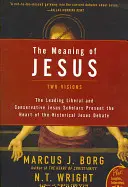 Le sens de Jésus : Deux visions - The Meaning of Jesus: Two Visions