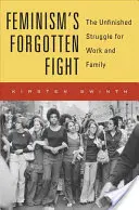 Le combat oublié du féminisme : La lutte inachevée pour le travail et la famille - Feminism's Forgotten Fight: The Unfinished Struggle for Work and Family