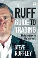 Le guide Ruff du trading : Gagner de l'argent sur les marchés - The Ruff Guide to Trading: Make Money in the Markets