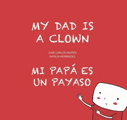 Mon père est un clown / Mi Pap Es Un Payaso - My Dad Is a Clown / Mi Pap Es Un Payaso