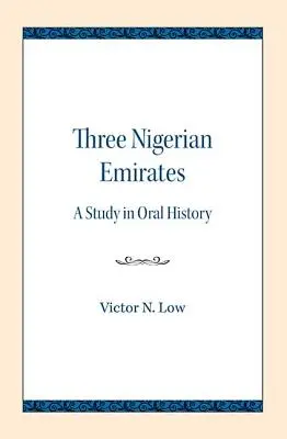 Trois émirats nigérians : Une étude d'histoire orale - Three Nigerian Emirates: A Study in Oral History