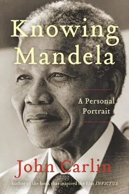 Connaître Mandela : Un portrait personnel - Knowing Mandela: A Personal Portrait