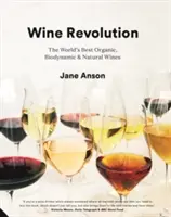 Wine Revolution : Les meilleurs vins biologiques, biodynamiques et naturels du monde - Wine Revolution: The World's Best Organic, Biodynamic and Natural Wines