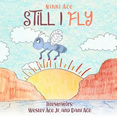 Still I Fly : Conçu pour aider les enfants à développer la confiance, la résilience, le courage, la pensée positive et la persévérance. - Still I Fly: Designed to help children build confidence, resilience, grit, positive thinking, and perseverance.