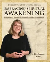 Guide de l'éveil spirituel : Diana Butler Bass sur la dynamique de la foi expérimentale : Une étude en 5 sessions - Embracing Spiritual Awakening Guide: Diana Butler Bass on the Dynamics of Experiential Faith: A 5-Session Study