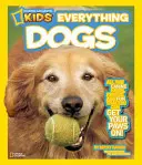 National Geographic Kids Everything Dogs : Tous les faits, photos et amusements canins sur lesquels tu peux mettre tes pattes ! - National Geographic Kids Everything Dogs: All the Canine Facts, Photos, and Fun You Can Get Your Paws On!