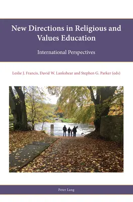 Nouvelles orientations dans l'éducation à la religion et aux valeurs : perspectives internationales - New directions in Religious and Values education; International perspectives