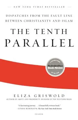 Le dixième parallèle : Reportages sur la ligne de faille entre le christianisme et l'islam - The Tenth Parallel: Dispatches from the Fault Line Between Christianity and Islam