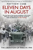 Onze jours en août - La libération de Paris en 1944 - Eleven Days in August - The Liberation of Paris in 1944