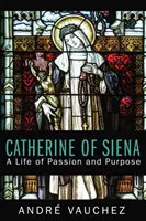 Catherine de Sienne : Une vie de passion et d'objectifs - Catherine of Siena: A Life of Passion and Purpose