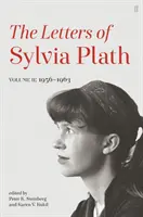 Lettres de Sylvia Plath Volume II - 1956 - 1963 - Letters of Sylvia Plath Volume II - 1956 - 1963