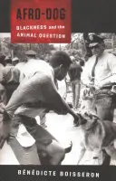 Afro-Dog : La noirceur et la question animale - Afro-Dog: Blackness and the Animal Question