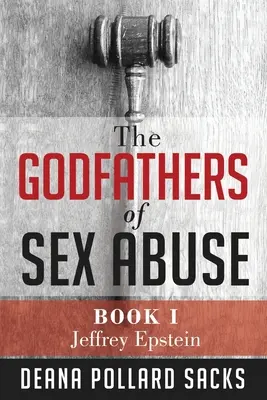 Les parrains des abus sexuels, Livre I : Jeffrey Epstein - The Godfathers of Sex Abuse, Book I: Jeffrey Epstein