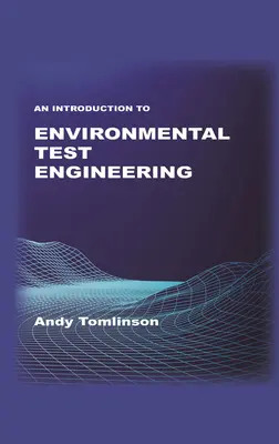 Introduction à l'ingénierie des essais environnementaux - An Introduction to Environmental Test Engineering